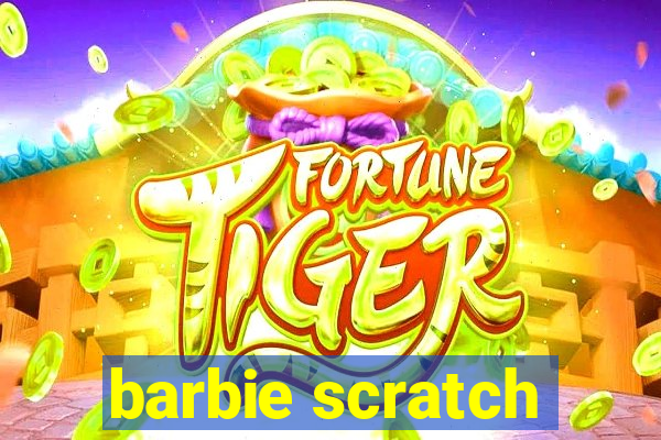 barbie scratch